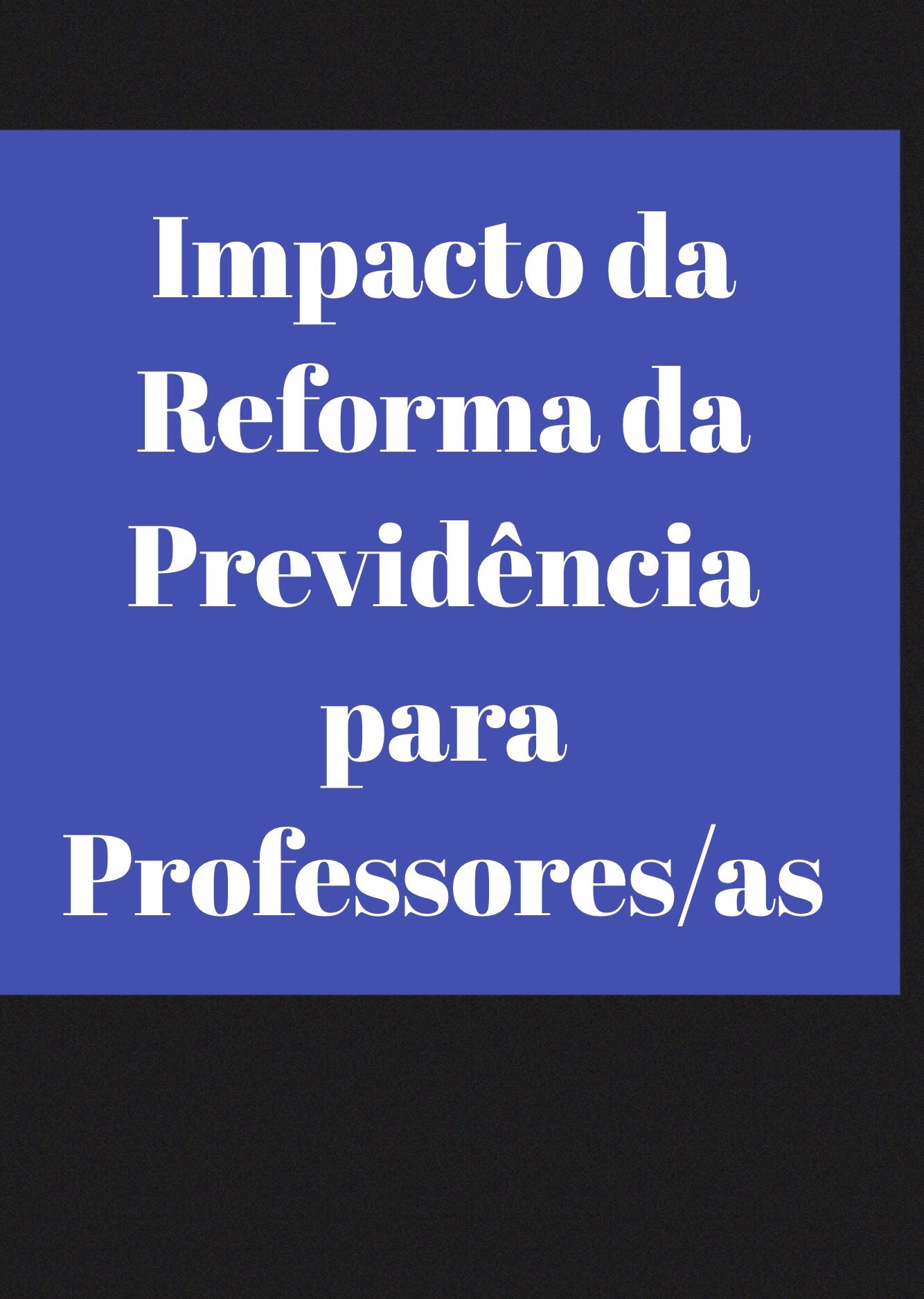 Impacto da Reforma da Previdência para o professor